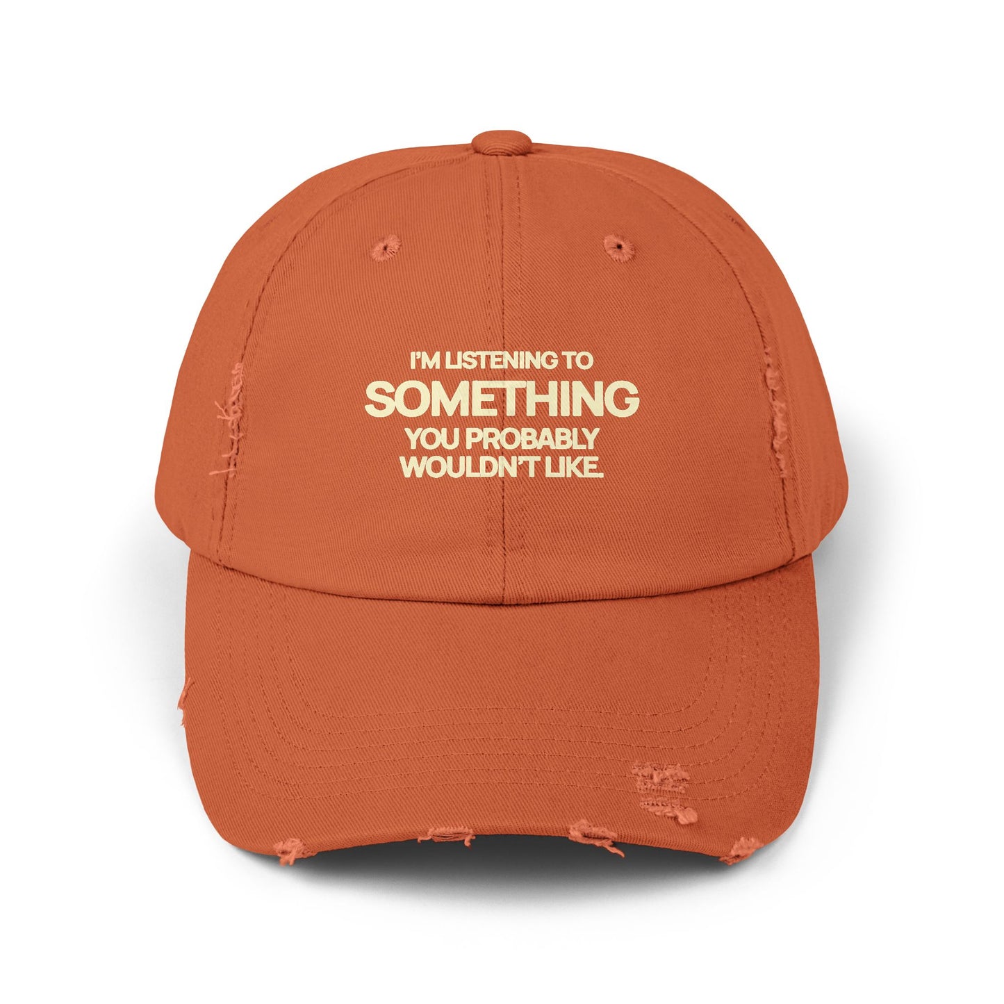 I’m Listening to Something You Probably Wouldn’t Like Distressed Dad Cap