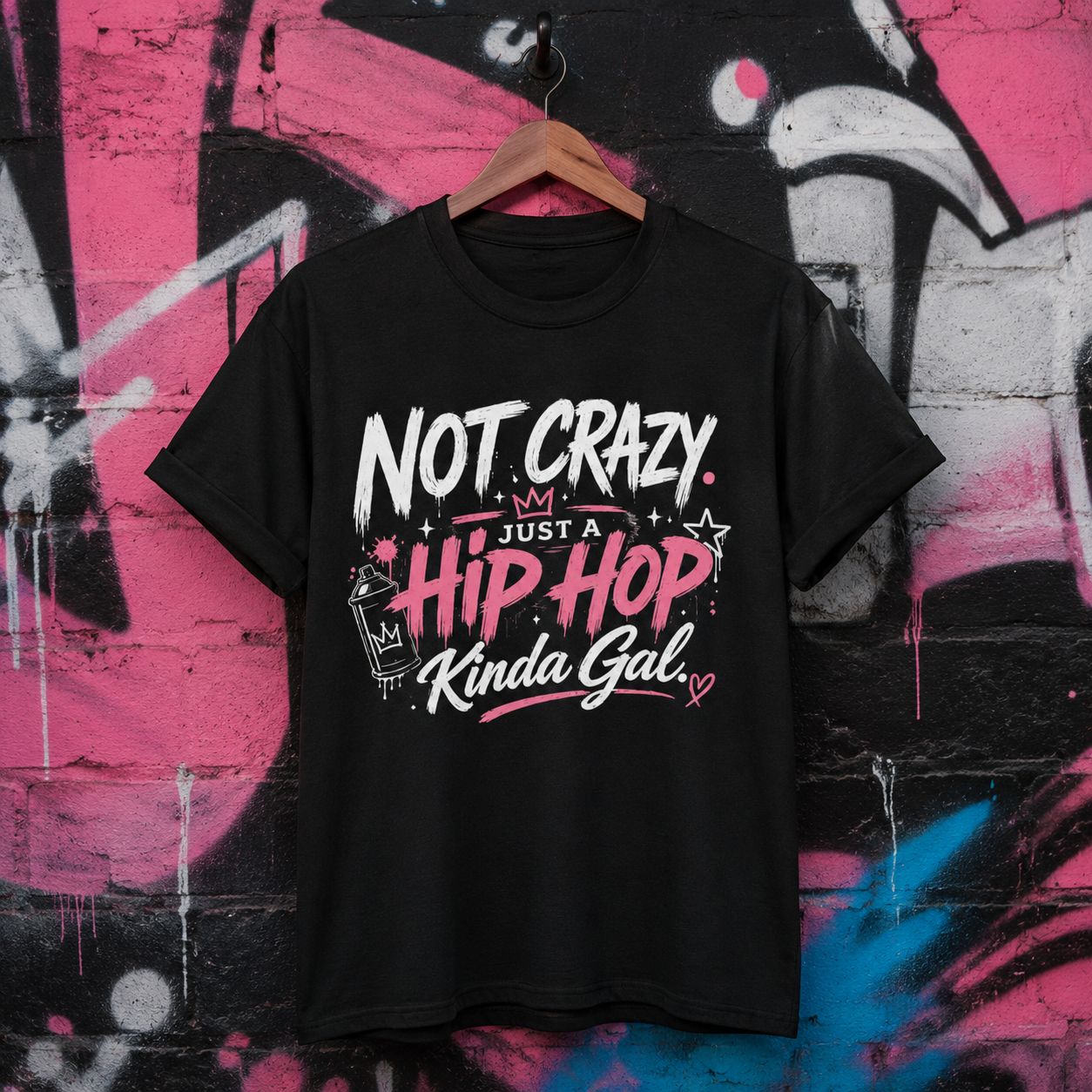 Not Crazy Just A Hip Hop Kinda Gal Tee