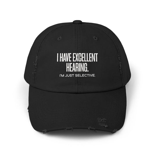I Have Excellent Hearing I’m Just Selective Distressed Dad Cap