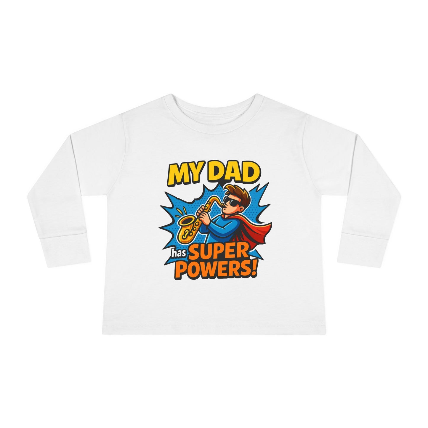 My Dad Has Super Powers!” – Toddler' Hero T-Shirt for Saxophone Legends
