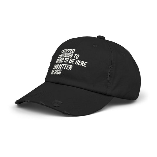 I Stopped Listening to Music to Be Here Distressed Dad Cap