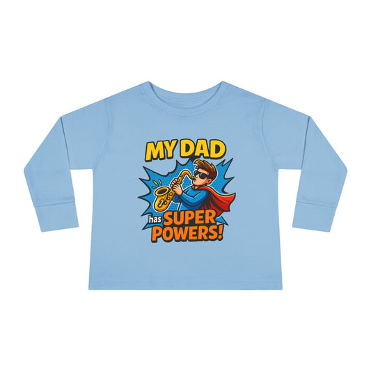 My Dad Has Super Powers!” – Toddler' Hero T-Shirt for Saxophone Legends