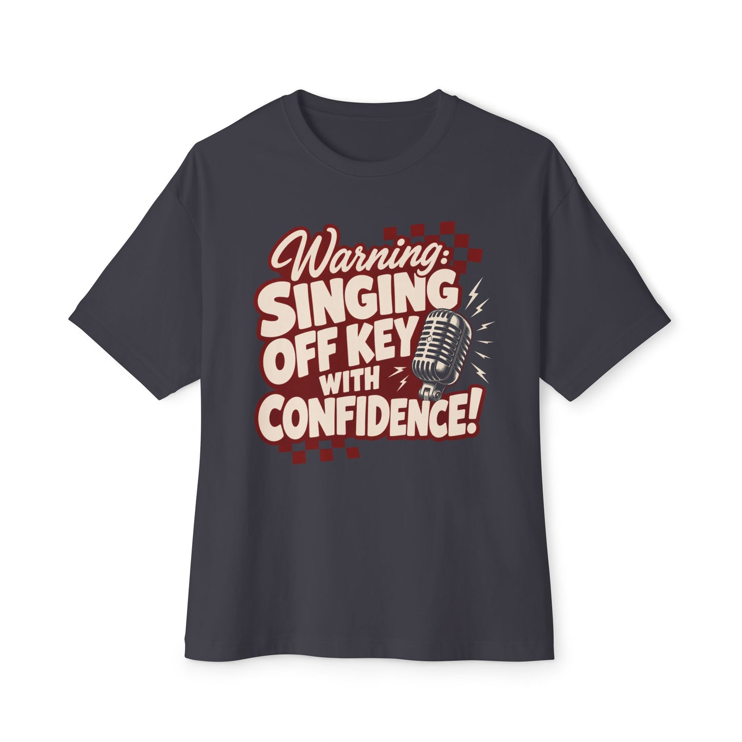 Warning Singing Off Key With Confidence Oversized T-Shirt