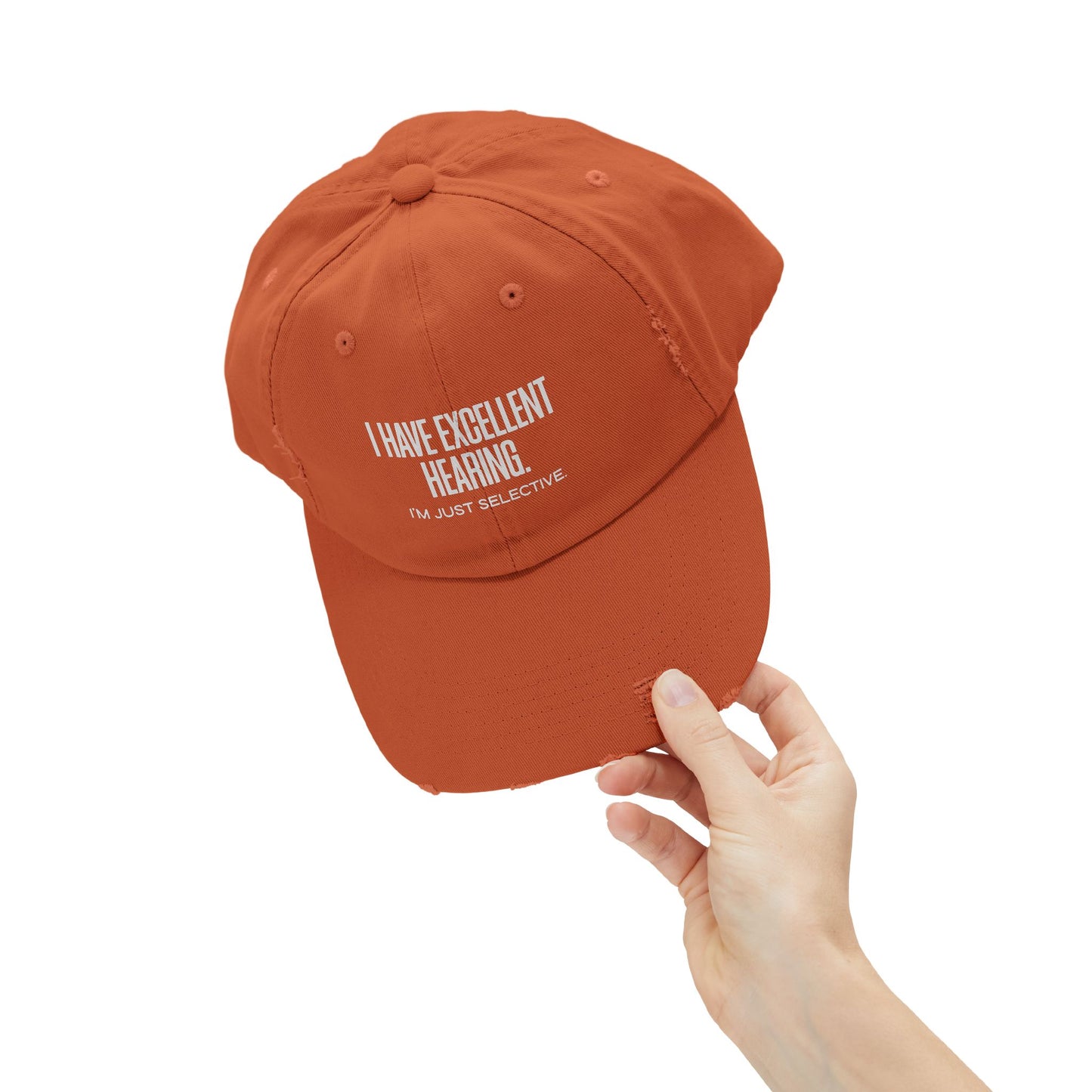 Distressed Cap — "I Have Excellent Hearing, I'm Just Selective" Dad Hat