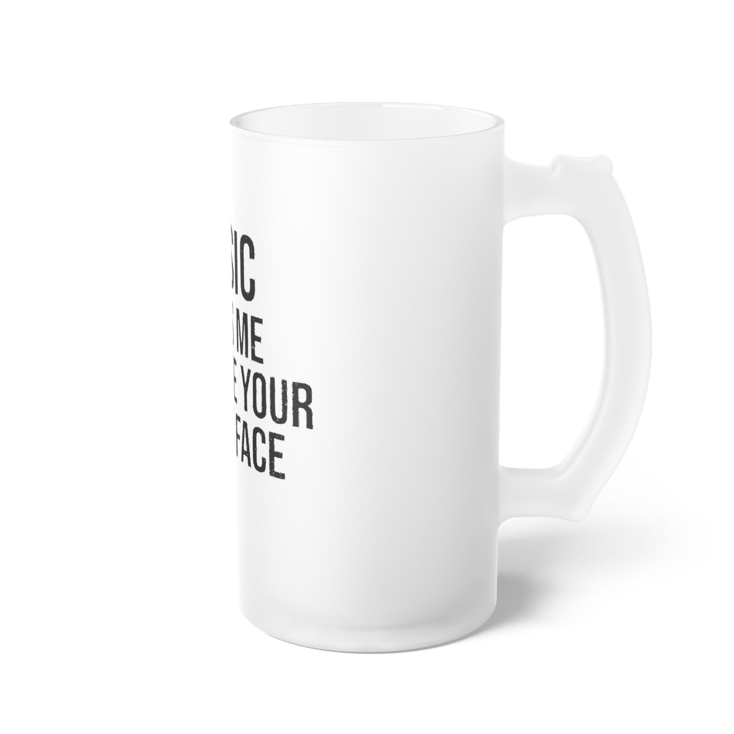 Music Helps Me Tolerate Your Stupid Face Frosted Beer Mug