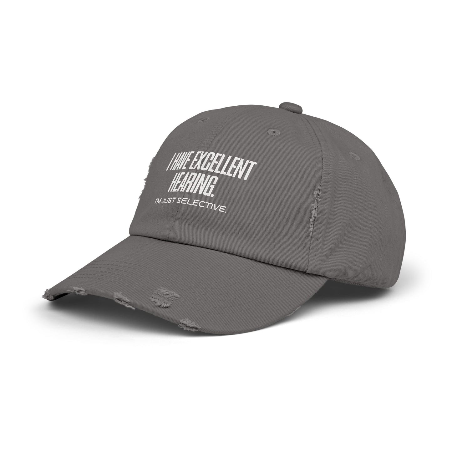 Distressed Cap — "I Have Excellent Hearing, I'm Just Selective" Dad Hat