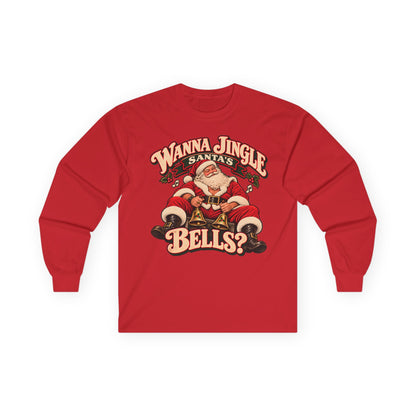 Wanna Jingle Santa’s Bells? | Christmas Long Sleeve Tee