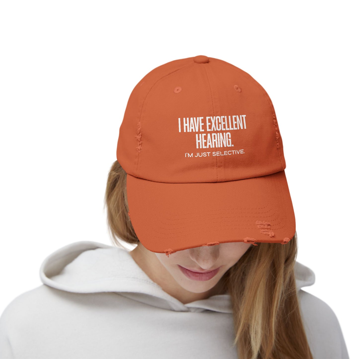Distressed Cap — "I Have Excellent Hearing, I'm Just Selective" Dad Hat