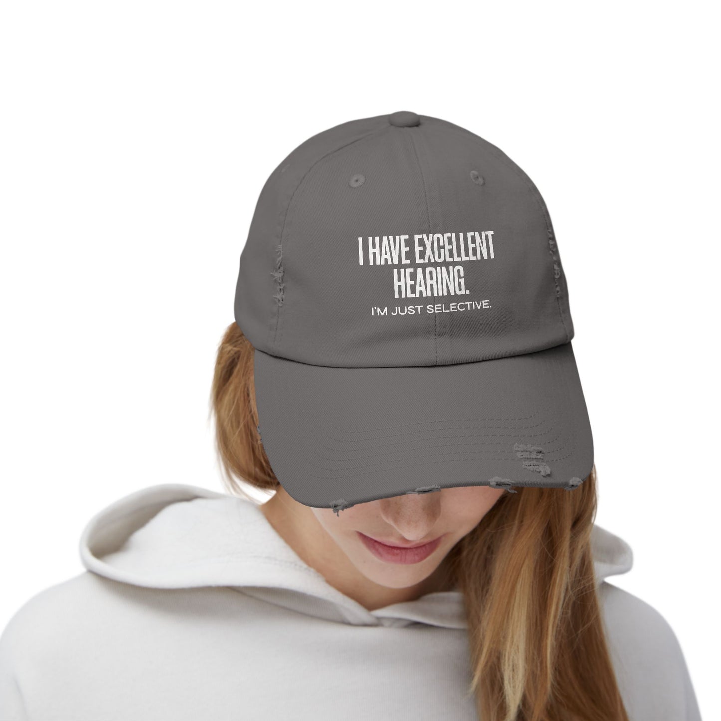 Distressed Cap — "I Have Excellent Hearing, I'm Just Selective" Dad Hat