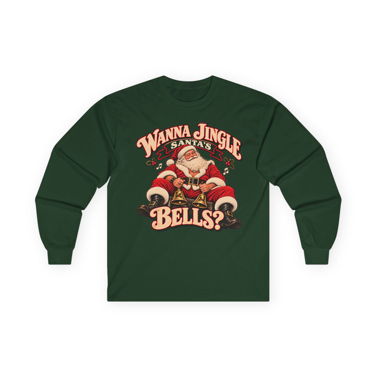 Wanna Jingle Santa’s Bells? | Christmas Long Sleeve Tee