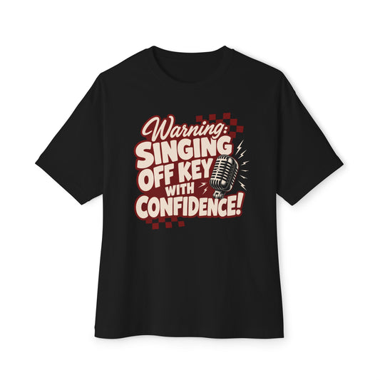Warning Singing Off Key With Confidence Oversized T-Shirt
