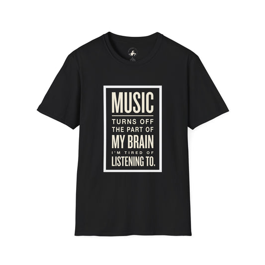 Music Turns Off My Brain Music Lover T-Shirt