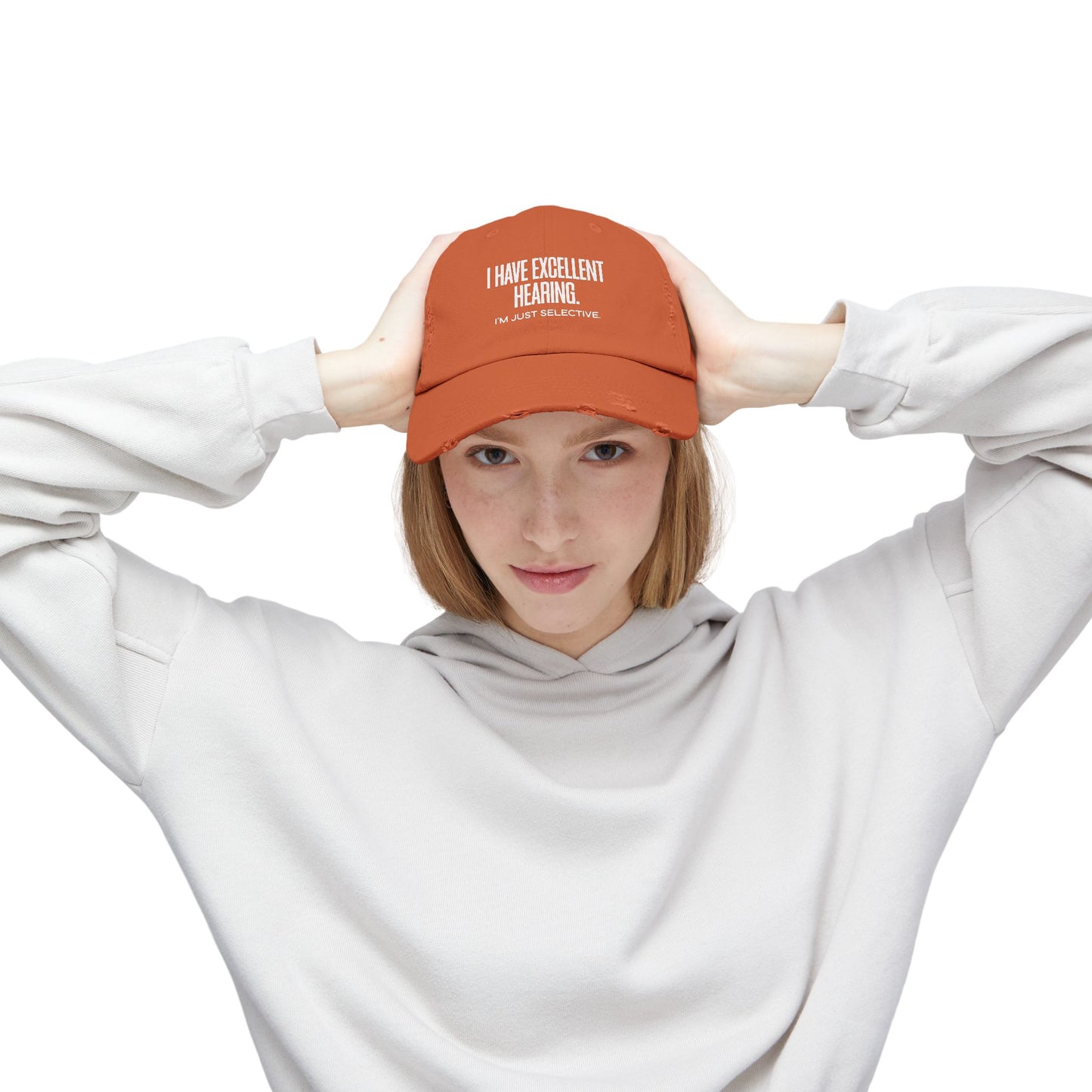 Distressed Cap — "I Have Excellent Hearing, I'm Just Selective" Dad Hat