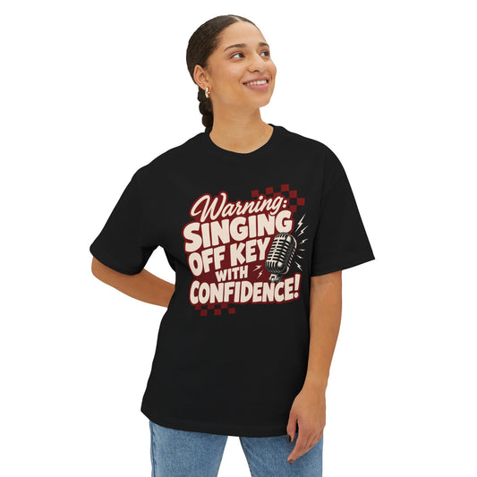 Warning Singing Off Key With Confidence Oversized T-Shirt