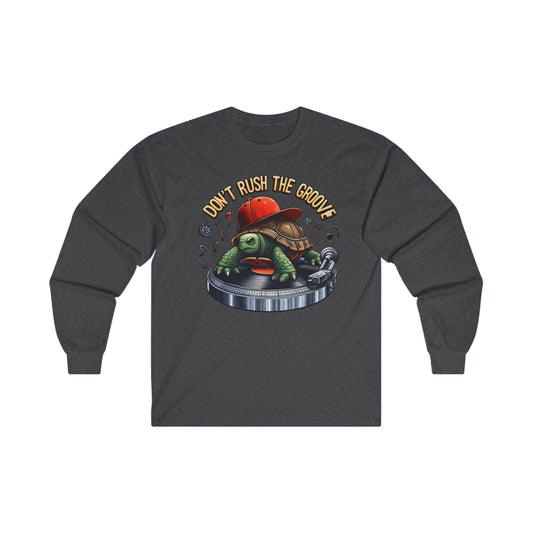 🐢 Don’t Rush the Groove – Long Sleeve Shirt