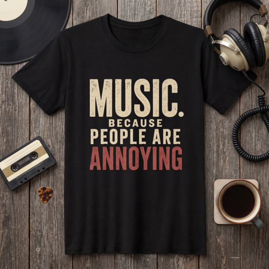 Music Because People Are Annoying Vintage T-Shirt