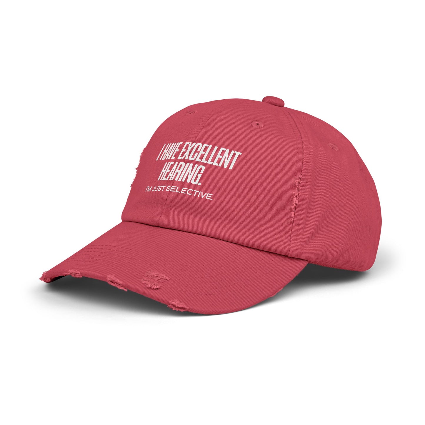 Distressed Cap — "I Have Excellent Hearing, I'm Just Selective" Dad Hat
