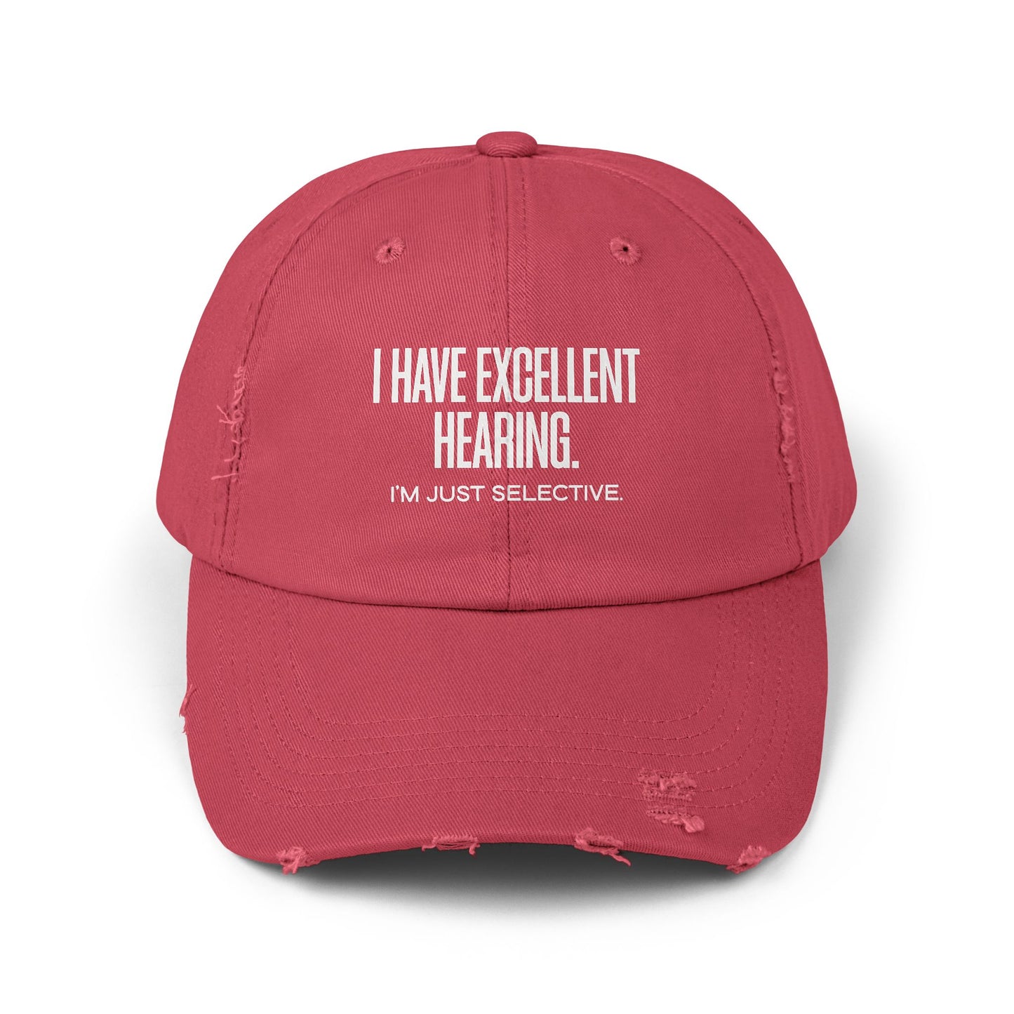 Distressed Cap — "I Have Excellent Hearing, I'm Just Selective" Dad Hat