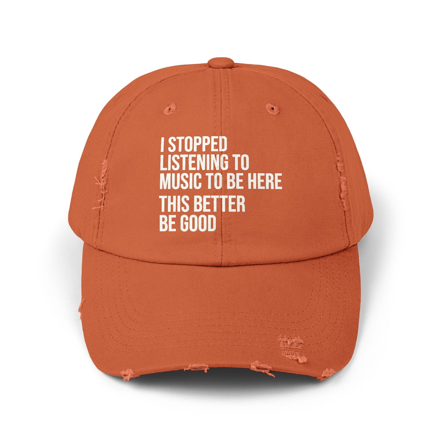 I Stopped Listening to Music to Be Here Distressed Dad Cap