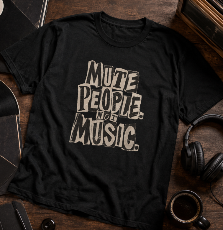 Mute People Not Music T-Shirt