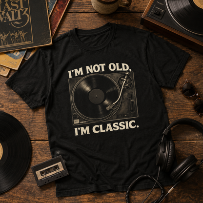 I'm Not Old I'm Classic Vintage Vinyl Record T-Shirt