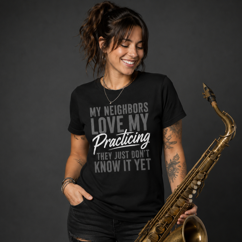 My Neighbors Love My Practicing  Musician T-Shirt
