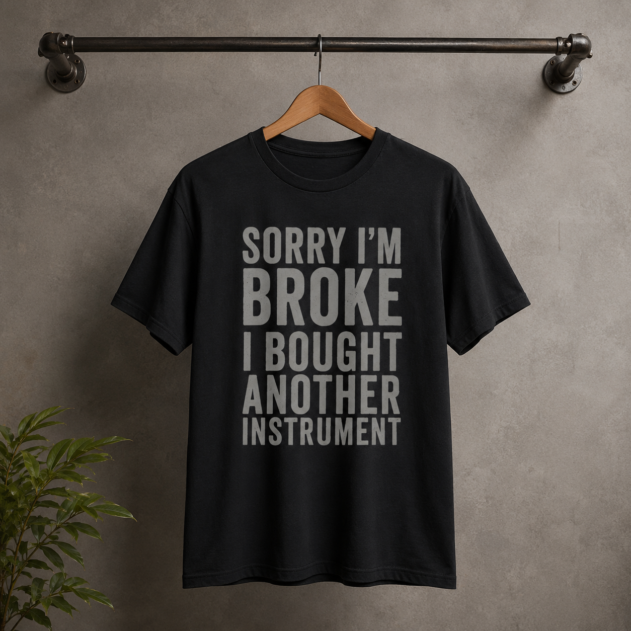 Sorry I’m Broke I Bought Another Instrument T-Shirt