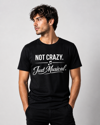 Not Crazy Just Musical T-Shirt – Minimal Music Lover Tee