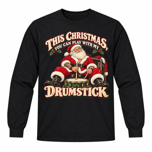 Play With My Drumstick | Santa Christmas Long Sleeve Tee