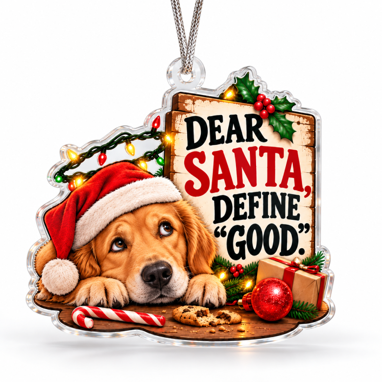 Dear Santa, Define “Good” – Funny Dog Christmas Ornament
