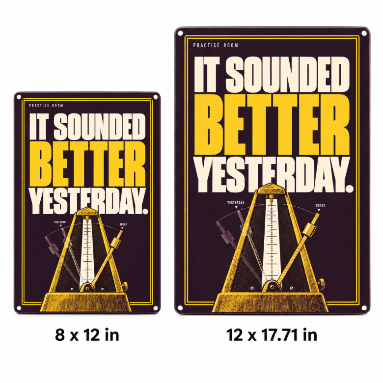 It Sounded Better Yesterday — Music Practice Room Metal Sign