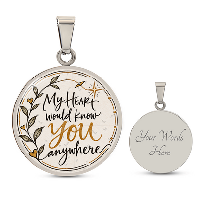 My Heart Would Know You Anywhere — Engravable Circle Necklace