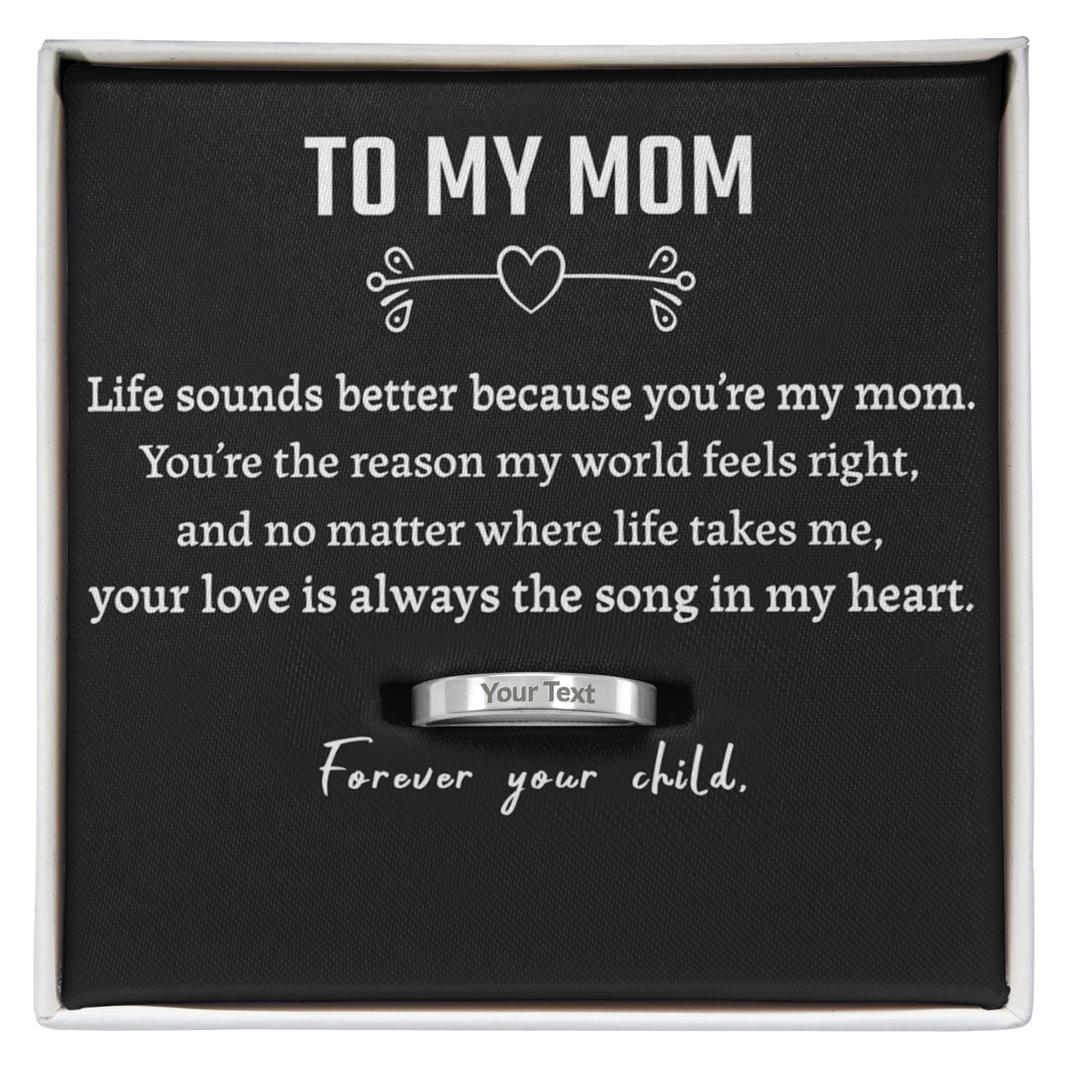 To My Mom – “Life Sounds Better” Engraved Ring