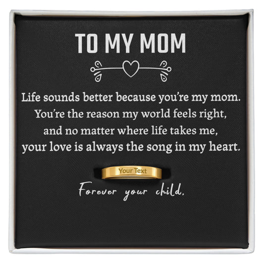 To My Mom – “Life Sounds Better” Engraved Ring