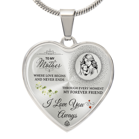 To My Mother – Love Begins & Never Ends Heart Necklace