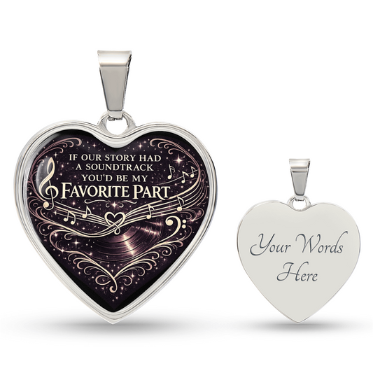 If Our Story Had a Soundtrack You’d Be My Favorite Part Heart Necklace