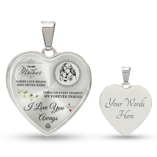 To My Mother – Love Begins & Never Ends Heart Necklace