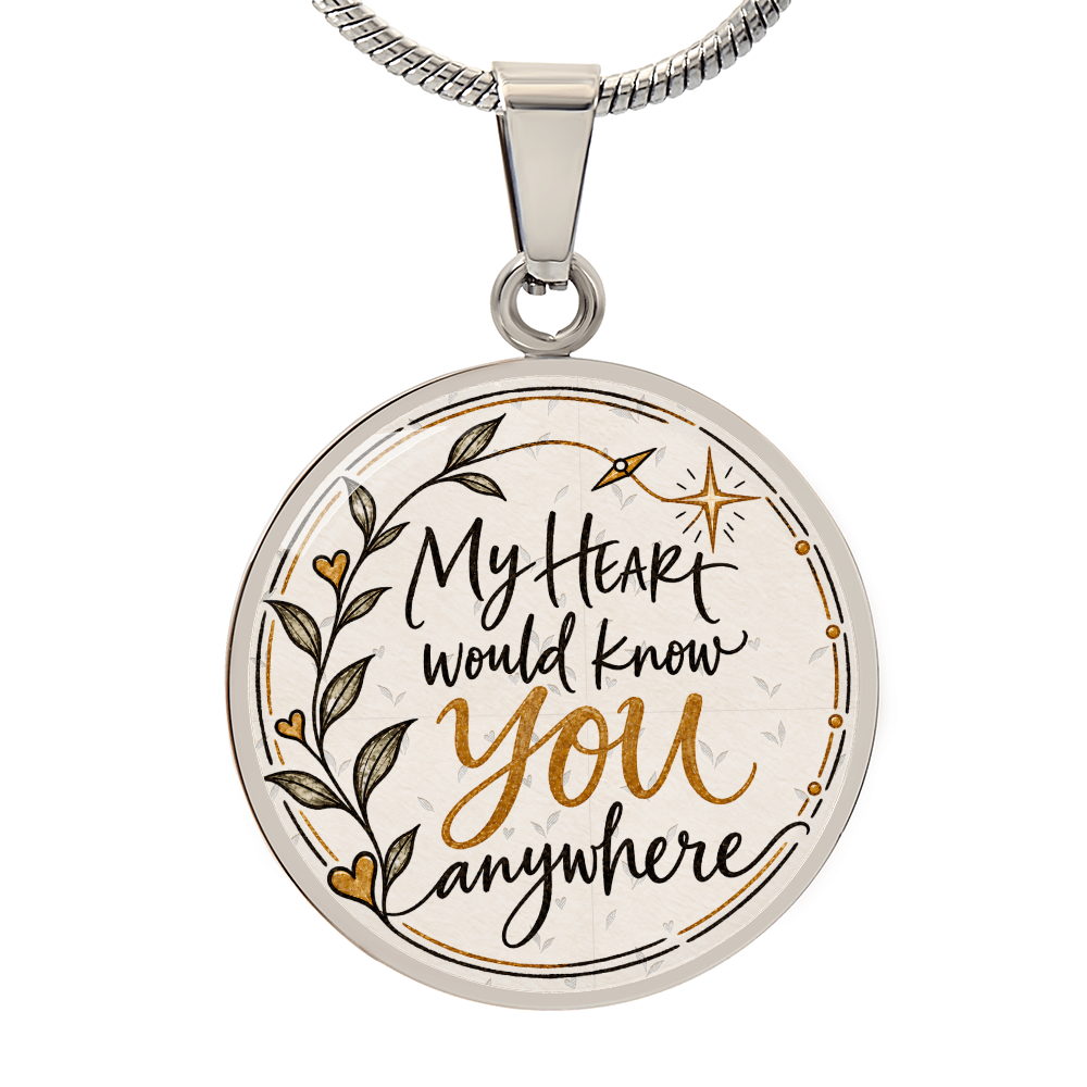 My Heart Would Know You Anywhere — Engravable Circle Necklace