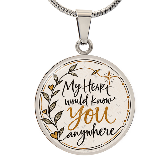 My Heart Would Know You Anywhere — Engravable Circle Necklace