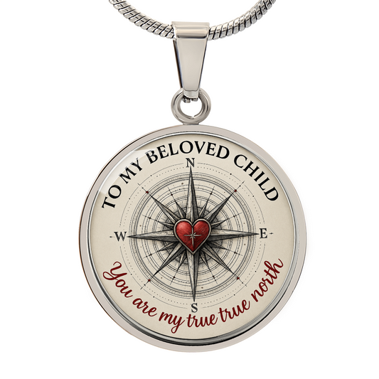 To My Beloved Child Necklace – You Are My True True North