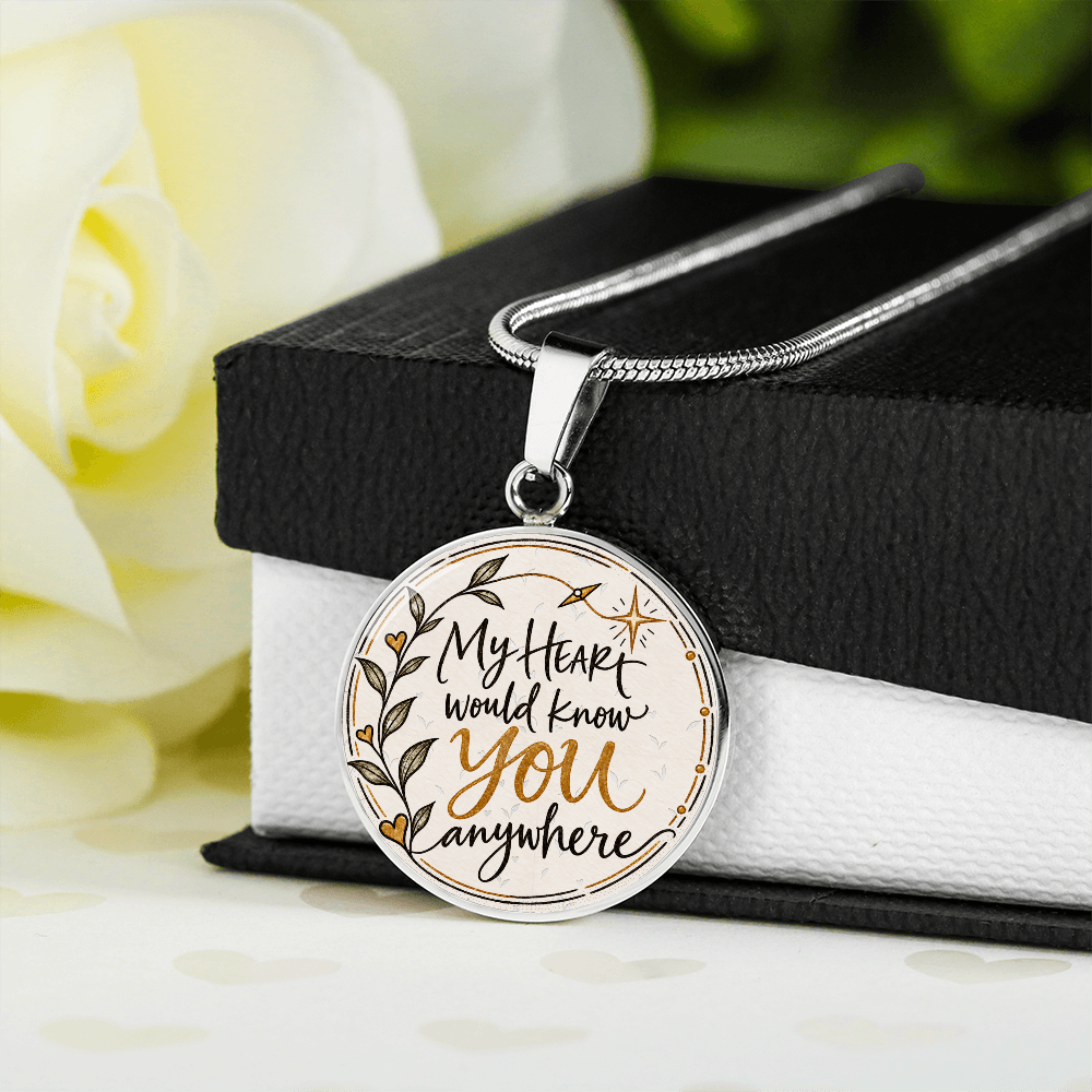 My Heart Would Know You Anywhere — Engravable Circle Necklace