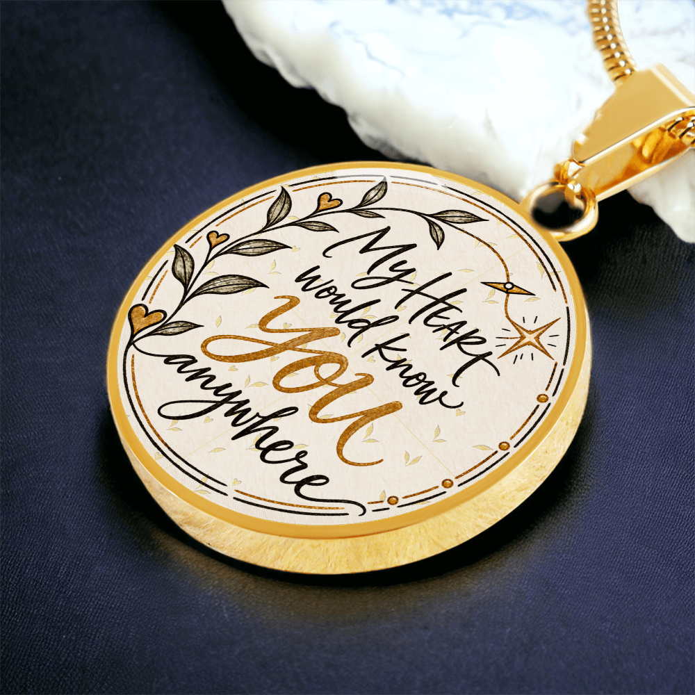 My Heart Would Know You Anywhere — Engravable Circle Necklace