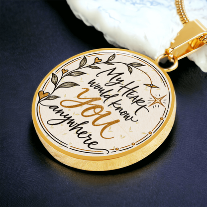 My Heart Would Know You Anywhere — Engravable Circle Necklace