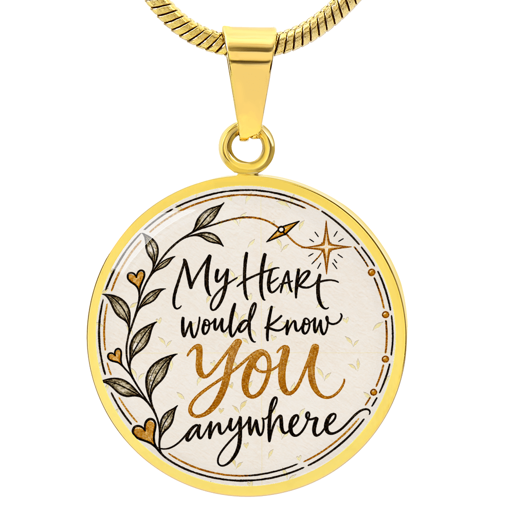 My Heart Would Know You Anywhere — Engravable Circle Necklace