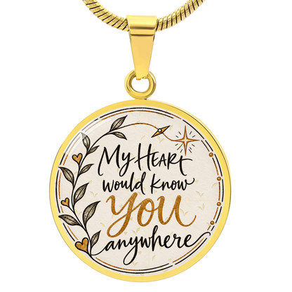 My Heart Would Know You Anywhere — Engravable Circle Necklace