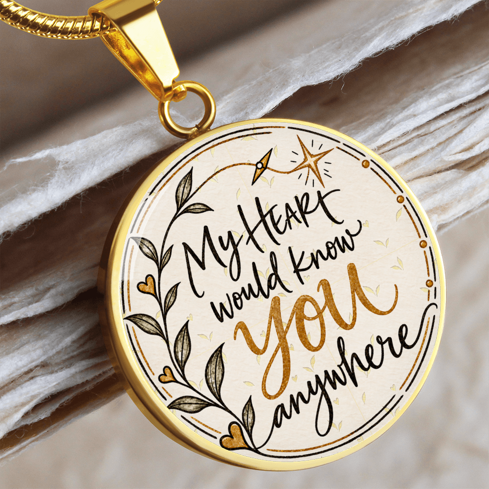 My Heart Would Know You Anywhere — Engravable Circle Necklace