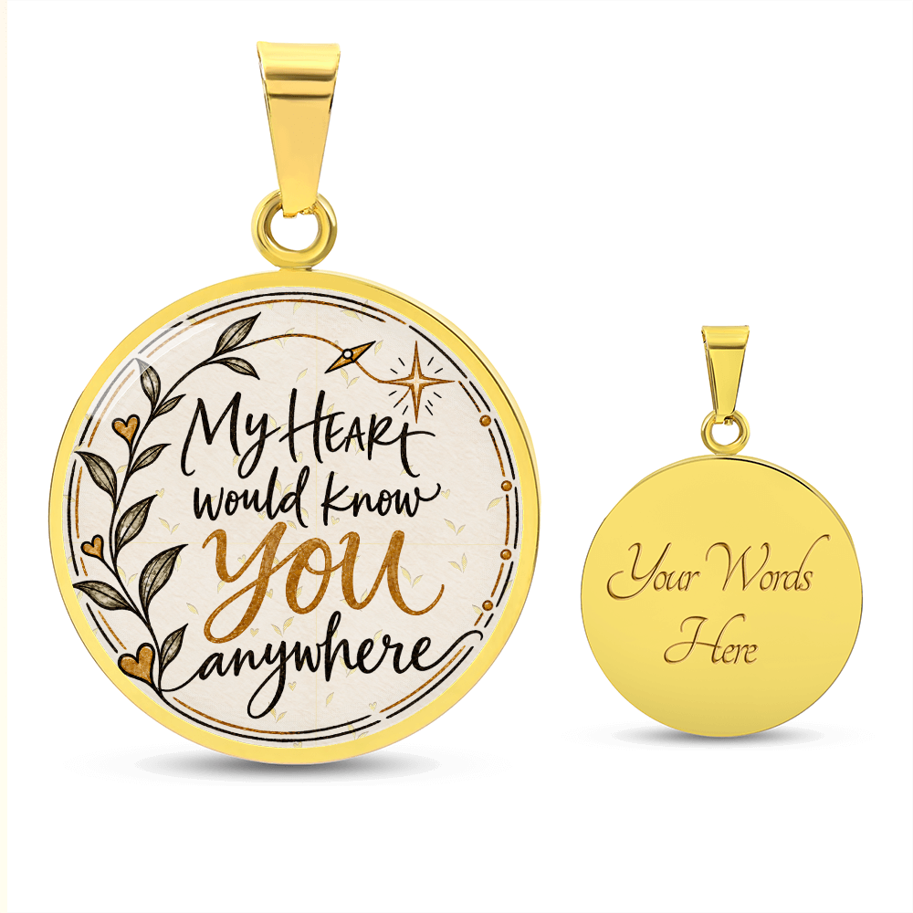 My Heart Would Know You Anywhere — Engravable Circle Necklace