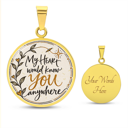 My Heart Would Know You Anywhere — Engravable Circle Necklace