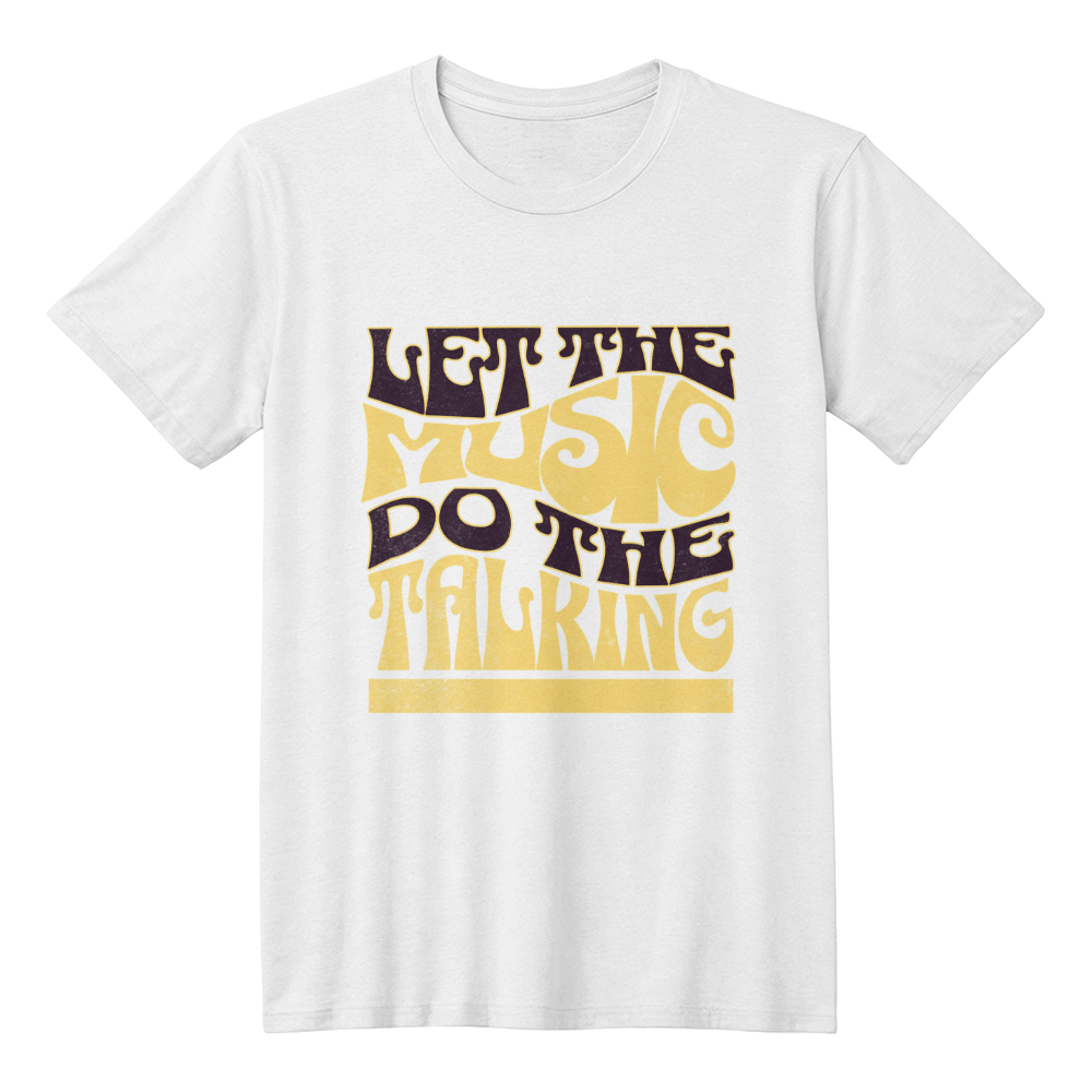 Let the Music Do The Talking T shirt