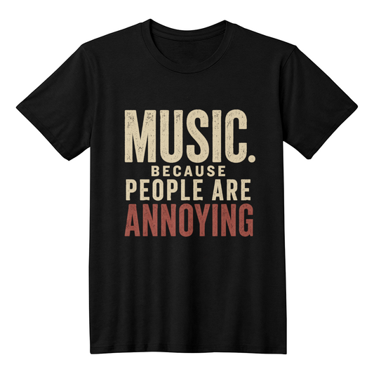 Music Because People Are Annoying Vintage T-Shirt